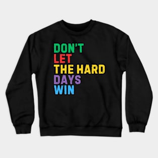 RETRO DON'T LET THE HARD DAYS WIN Crewneck Sweatshirt